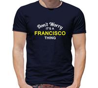 Don'T Worry It's Un Francisco Cosa T-Shirt - Cognome Custom Nome Famiglia