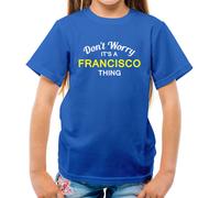 Don'T Worry It's Un Francisco Cosa T-Shirt - Cognome Su Nome Famiglia