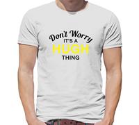 Don'T Worry It's Un Hugh Cosa T-Shirt - Cognome Custom Nome Famiglia