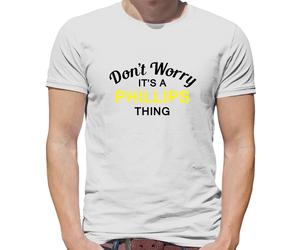 Don'T Worry It's Un Phillips Cosa T-Shirt - Cognome Custom Nome Famiglia