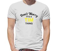 Don'T Worry It's Un Tim Cosa T-Shirt - Cognome Personalizzato Nome Famiglia