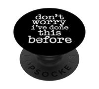 Don't Worry I've Done This Before Confidence Jokes - PopSockets PopGrip Adesivo
