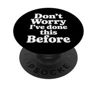 Don't Worry I've Done This Before Confidence Jokes |- PopSockets PopGrip Adesivo