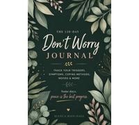 Don't Worry Journal:A Daily Space to Unpack Your Worries, Reflect on Your Thoughts & Feel More at Ease