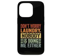 Don't Worry Laundry - Nessuno mi sta facendo neanche - Divertente Custodia per iPhone 13 Pro