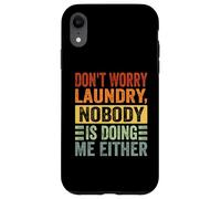 Don't Worry Laundry - Nessuno mi sta facendo neanche - Divertente Custodia per iPhone XR