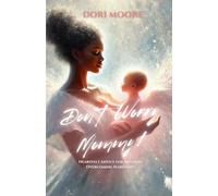 Don't Worry Mommy!: Heartfelt Advice for Mothers Overcoming Hardships