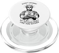 Don't Worry My Tattoos Don't Like You Né Statue Liberty PopSockets PopGrip per MagSafe