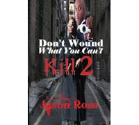 Don't Wound What You Can't Kill 2 (Volume 2)