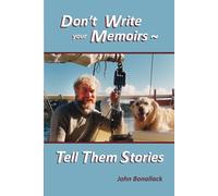 Don't Write Your Memoirs - Tell Them Stories
