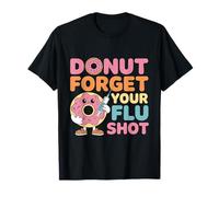 Donut Dimentica Il Tuo vaccino antinfluenzale Divertenti Operatori Sanitari Maglietta