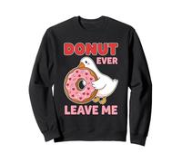 Donut Ever Leave Me Cute Goose Valentine Kawaii Illustrazione Felpa