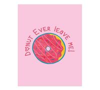 Donut Ever Leave Me Wall Art Dolce Decorazione Cucina Non Gioco Ap