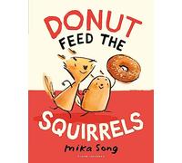 Donut Feed the Squirrels: Book 1 of the Norma and Belly Graphic Novel Series: Book One of the Norma and Belly Series