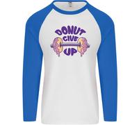 Donut Give Up Divertente Palestra Bodybuilding Uomo L/S Baseball T-Shirt