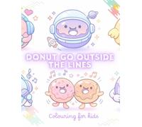 DONUT GO OUTSIDE THE LINES: Colouring for kids