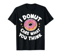 Donut I Donut Care What You Think Sarcasmo Ironia Maglietta
