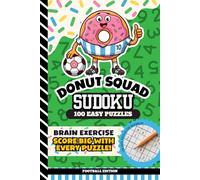 Donut Squad Sudoku: Kids 8 - 12, Teens, 9x9 Grid, All Easy Level, 100 Puzzles with Answers, Brain Games for Beginners, 6x9 Size Activity Book | Football Edition
