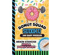 Donut Squad Sudoku: Kids 8 - 12, Teens, 9x9 Grid, All Easy Level, 100 Puzzles with Answers, Brain Games for Beginners, 6x9 Size Activity Book