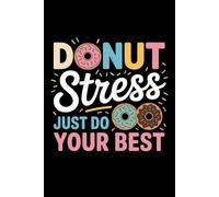 Donut Stress Just Do Your Best Testing Day Teacher: 6X9" 110 pages notebook
