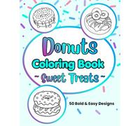 Donuts Coloring Book - Sweet Treats: 50 Bold & Easy Designs