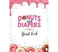 Donuts & Diapers Baby Shower Hardcover Guest Book: Cute Sprinkle-Themed Memory Keepsake for Girls: Donut sweet treat - themed with Gift Log, Advice Notes & Guest Sign-In Pages for Baby Girl