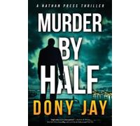 Dony Jay Murder by Half (Tascabile) Nathan Press