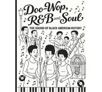 Doo-Wop R&B And Soul: The Sound of Black History