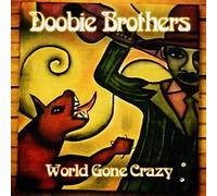 Doobie Brothers - World Gone Crazy