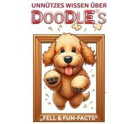 *Doodle Chaos*, lustiges Buch über Goldendoodle, Labradoodle & Co., Welpenerziehung, Charakter, Farben, Größen & witzige Fakten über Doodle-Hunde, ... Doodle: Geschenk für Hundeliebhaber mit Humor