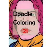 Doodle Coloring 21: Let your creativity flow as you embark on this delightful journey of stress relief and self-expression