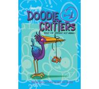 Doodle Critters - Book 1: Book 1 of Seriously Silly Animals