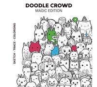 Doodle Crowd: Magic Edition - Kawaii Tracing and Coloring Book for Adults: 28 Cute Fantasy Doodle Pages with Tiny Kawaii Illustrations to Trace, Color and Relax