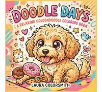 Doodle Days - A Relaxing Goldendoodle Coloring Book: Fun and Easy Goldendoodle Coloring Book - Adorable Dog Designs for All Ages