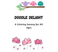 Doodle Delight: A Coloring Journey for All Ages.