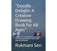 "Doodle Delight: A Creative Drawing Book for All Ages": "Unleash Your Imagination and Improve Your Drawing Skills with This Fun and Inspiring Workbook"