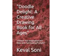 "Doodle Delight: A Creative Drawing Book for All Ages": "Unleash Your Imagination and Relax with Fun Drawing Prompts"