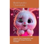 Doodle Delight: A Creative Drawing Book for All Ages": Unleash Your Imagination and Relax with Unique Drawing Prompts"