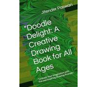 "Doodle Delight: A Creative Drawing Book for All Ages: "Unleash Your Imagination with Fun and Inspiring Drawing Prompts