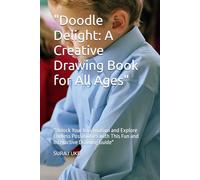 "Doodle Delight: A Creative Drawing Book for All Ages": "Unlock Your Imagination and Explore Endless Possibilities with This Fun and Interactive Drawing Guide"