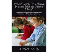 "Doodle Delight: A Creative Drawing Book for Artistic Minds": "Unleash Your Imagination and Explore Endless Possibilities with Fun Drawing Prompts"