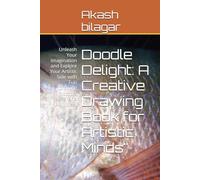 Doodle Delight: A Creative Drawing Book for Artistic Minds": Unleash Your Imagination and Explore Your Artistic Side with Fun Drawing Prompts and Activities"