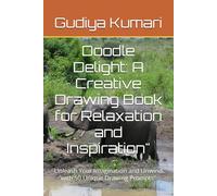 Doodle Delight: A Creative Drawing Book for Relaxation and Inspiration": Unleash Your Imagination and Unwind with 50 Unique Drawing Prompts"
