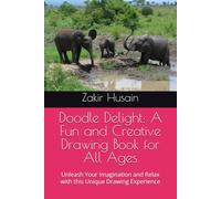 Doodle Delight: A Fun and Creative Drawing Book for All Ages: Unleash Your Imagination and Relax with this Unique Drawing Experience