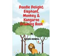Doodle Delight: Elephant, Monkey & Kangaroo Drawing Book: Unleash Your Creativity with Step-by-Step Drawing Guides and Fun Activities
