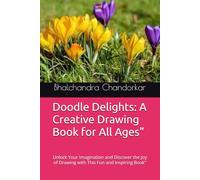 Doodle Delights: A Creative Drawing Book for All Ages": Unlock Your Imagination and Discover the Joy of Drawing with This Fun and Inspiring Book"