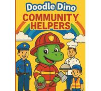 Doodle Dino and the Community Helpers: A Fun Coloring & Activity Book for Kids Featuring Everyday Heroes