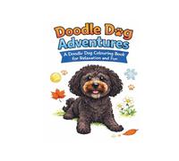 Doodle Dog Adventures: A Doodle Dog Colouring Book for Relaxation and Fun