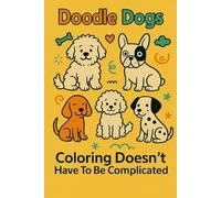 Doodle Dogs: Coloring Doesn't Have To Be Complicated