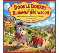 DOODLE DONKEY AND THE RUNAWAY RED WAGON: A Big-Little Adventure About Courage, Clever Thinking, and Helping Friends| Adventure| Animal Storybook| ... Bedtime Story| Perfect for ages 3-7
